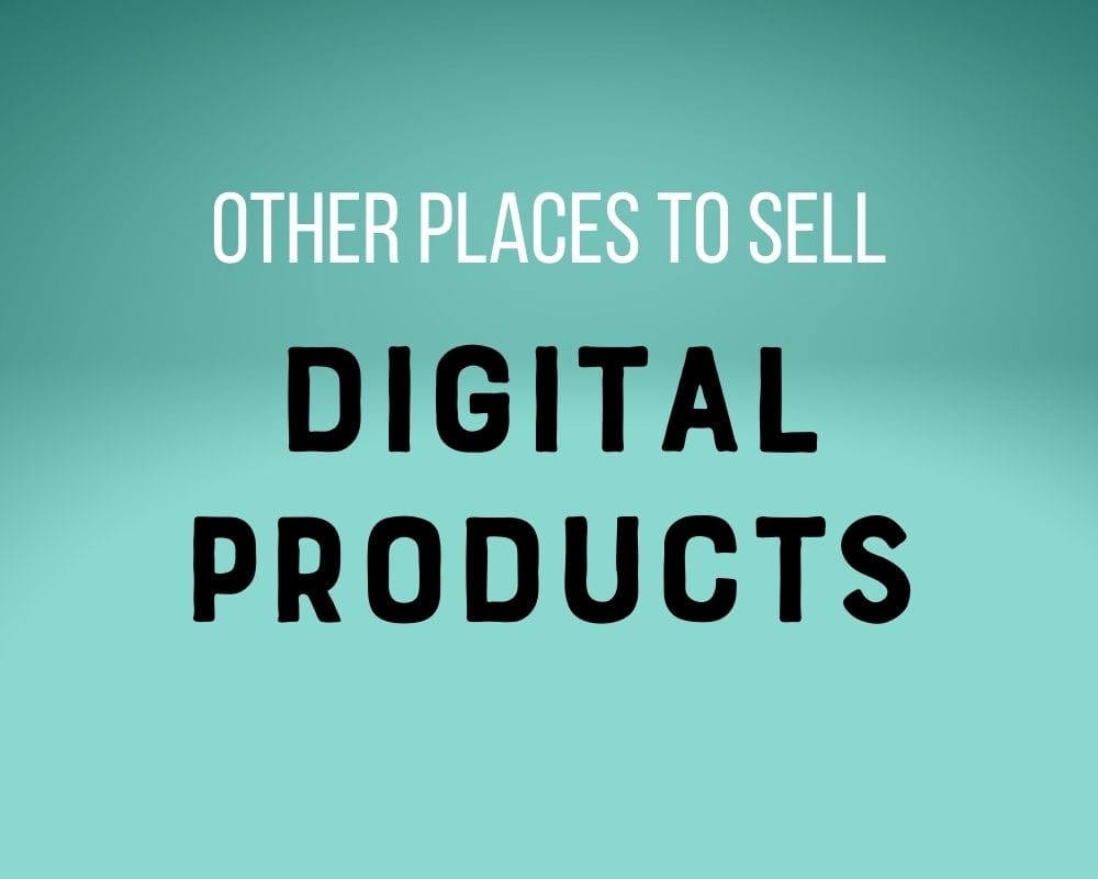 text: other places to sell digital products