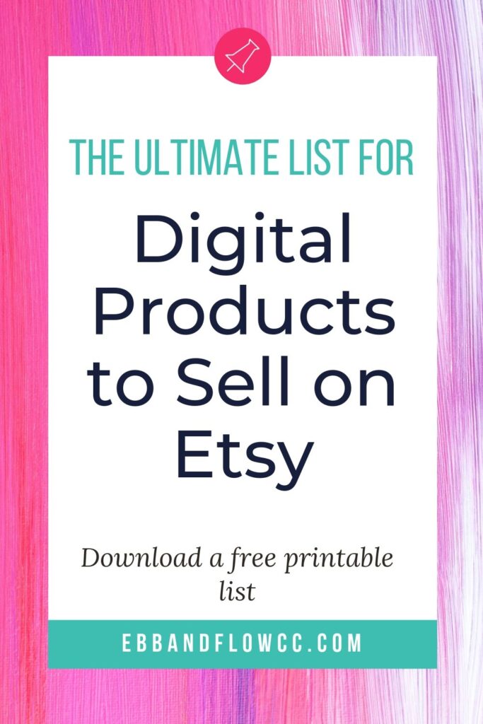 The Ultimate List of Digital Products to Sell on Etsy