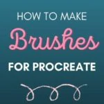 pin image - blue gradient background with text: how to make brushes for procreate