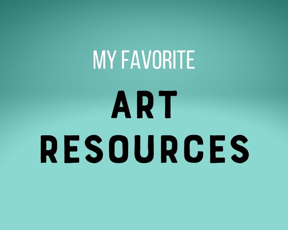 teal background with text: My favorite art resources