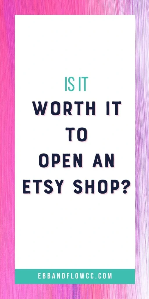 pin image - Text "is it worth it to open an etsy shop?"